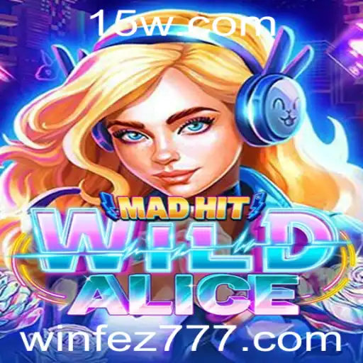 MadHitWildAlice: Descubra o Excitante Jogo com a Palavra-Chave FEZ777